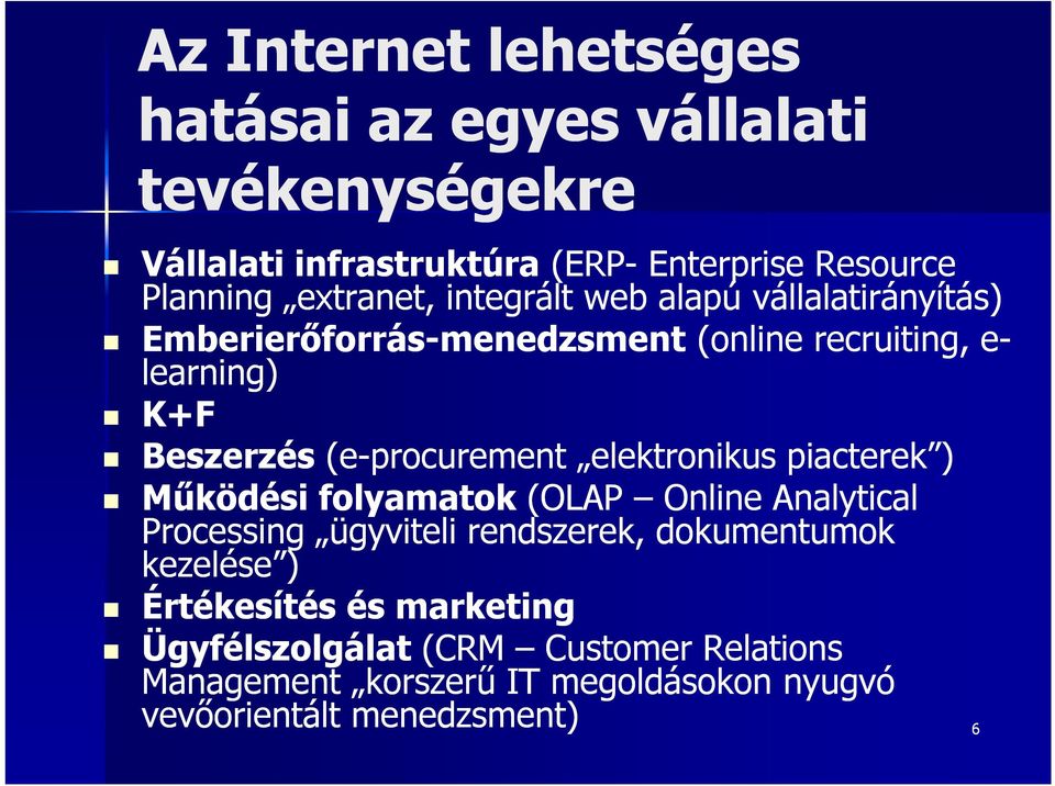 (e-procurement elektronikus piacterek ) Működési folyamatok (OLAP Online Analytical Processing ügyviteli rendszerek, dokumentumok