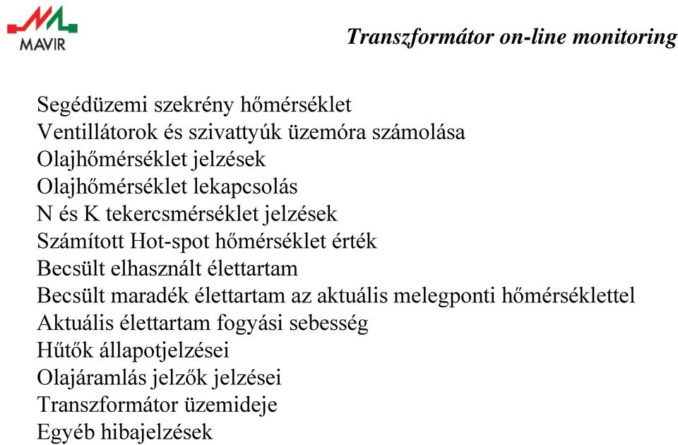 elhasznált élettartam Becsült maradék élettartam az aktuális melegponti hőmérséklettel Aktuális élettartam