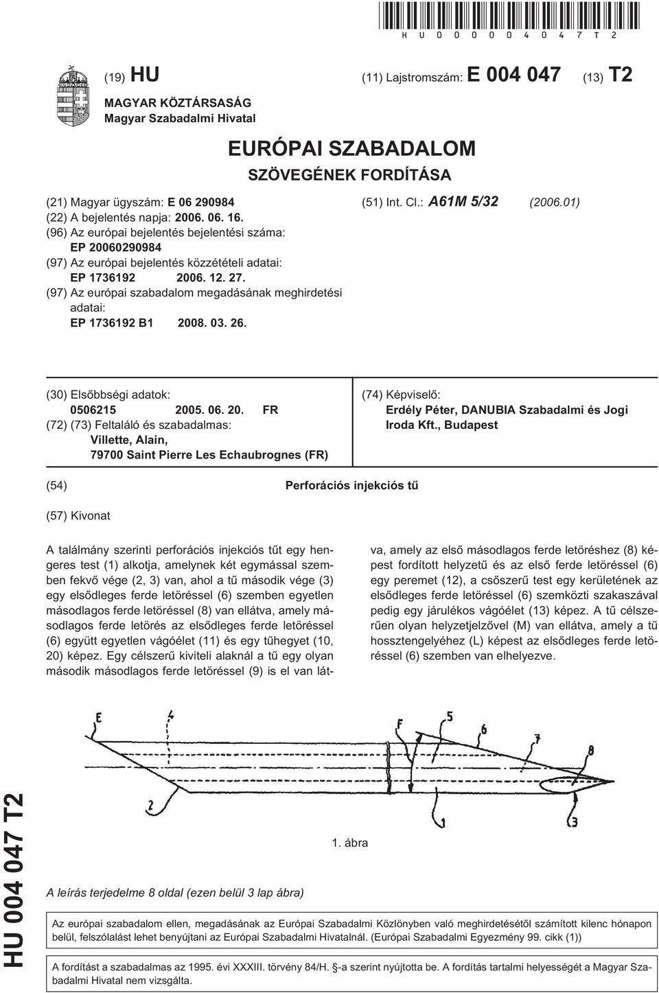 (96) Az európai bejelentés bejelentési száma: EP 20060290984 (97) Az európai bejelentés közzétételi adatai: EP 1736192 2006. 12. 27.