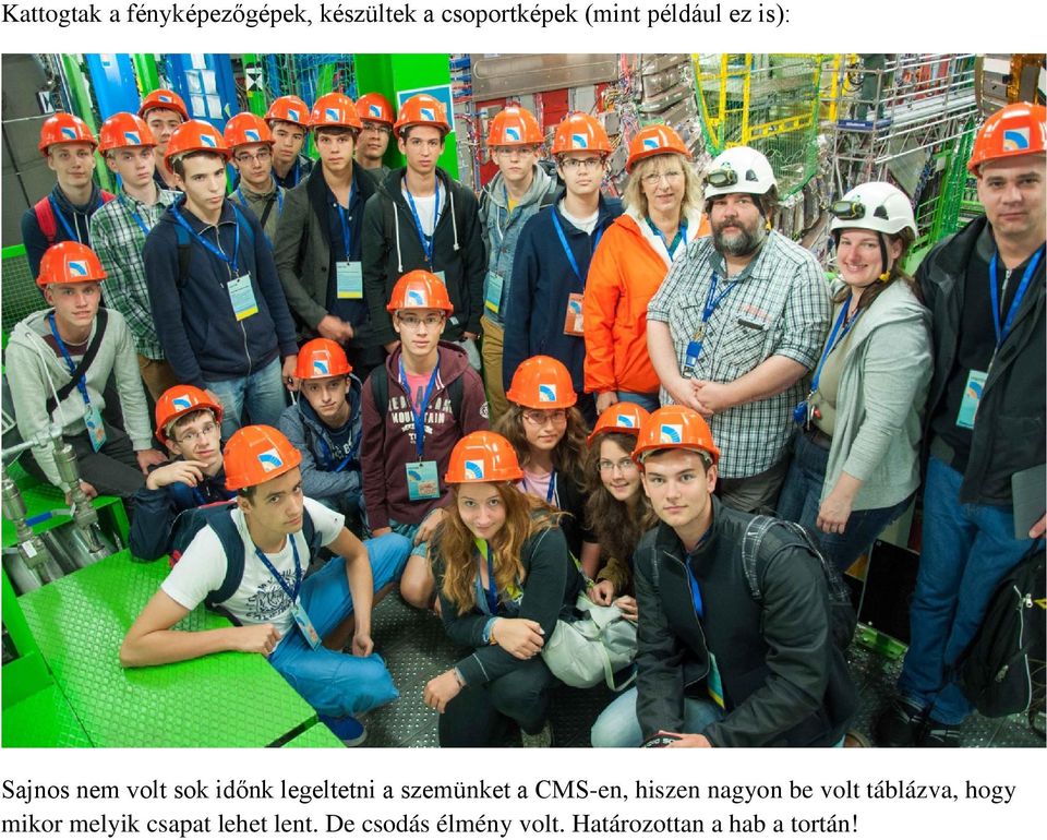 szemünket a CMS-en, hiszen nagyon be volt táblázva, hogy mikor