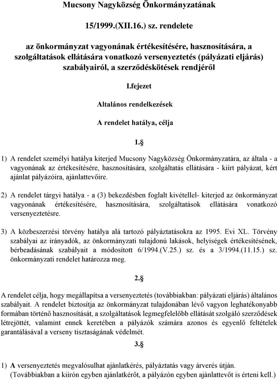 fejezet Altalános rendelkezések A rendelet hatálya, célja 1.