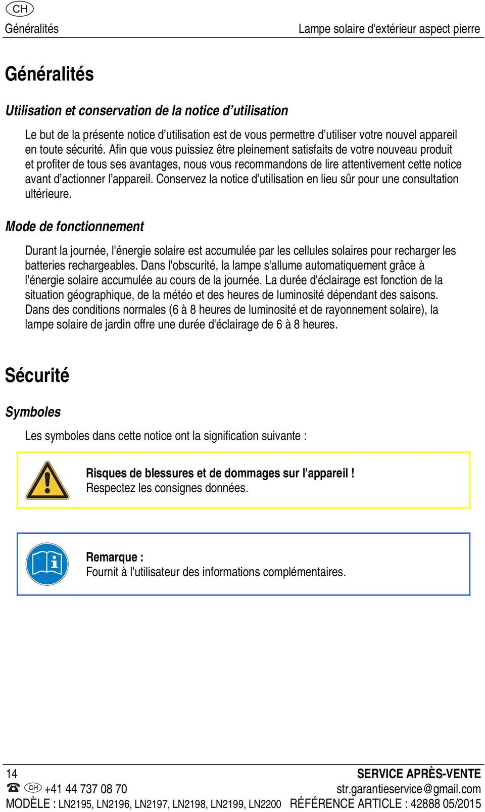 Afin que vous puissiez être pleinement satisfaits de votre nouveau produit et profiter de tous ses avantages, nous vous recommandons de lire attentivement cette notice avant d actionner l appareil.