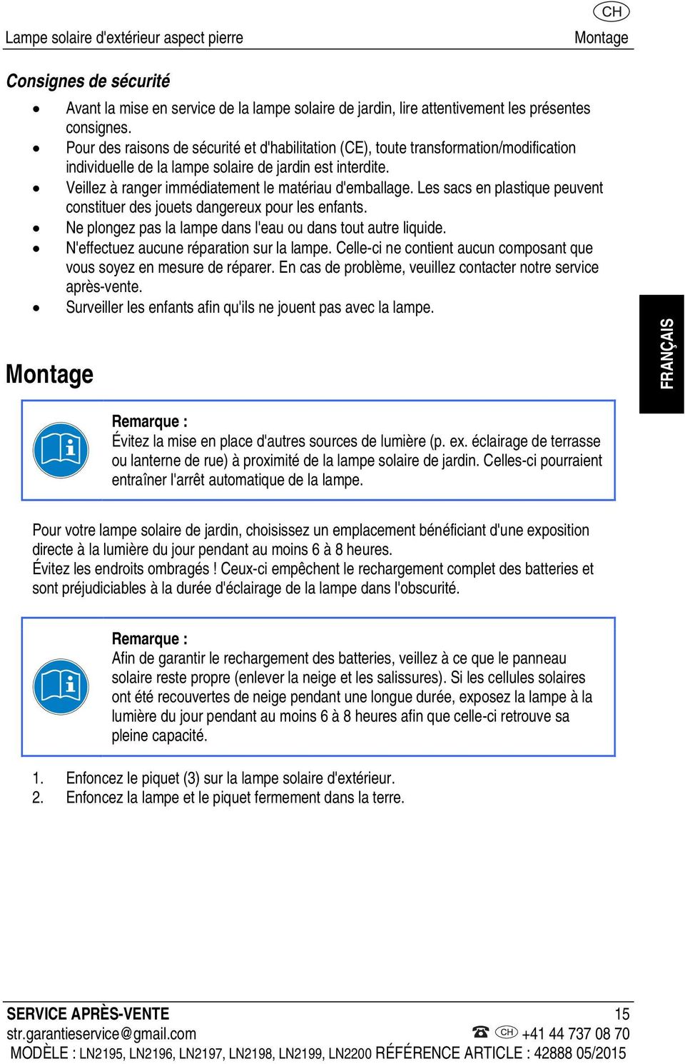 Les sacs en plastique peuvent constituer des jouets dangereux pour les enfants. Ne plongez pas la lampe dans l'eau ou dans tout autre liquide. N'effectuez aucune réparation sur la lampe.