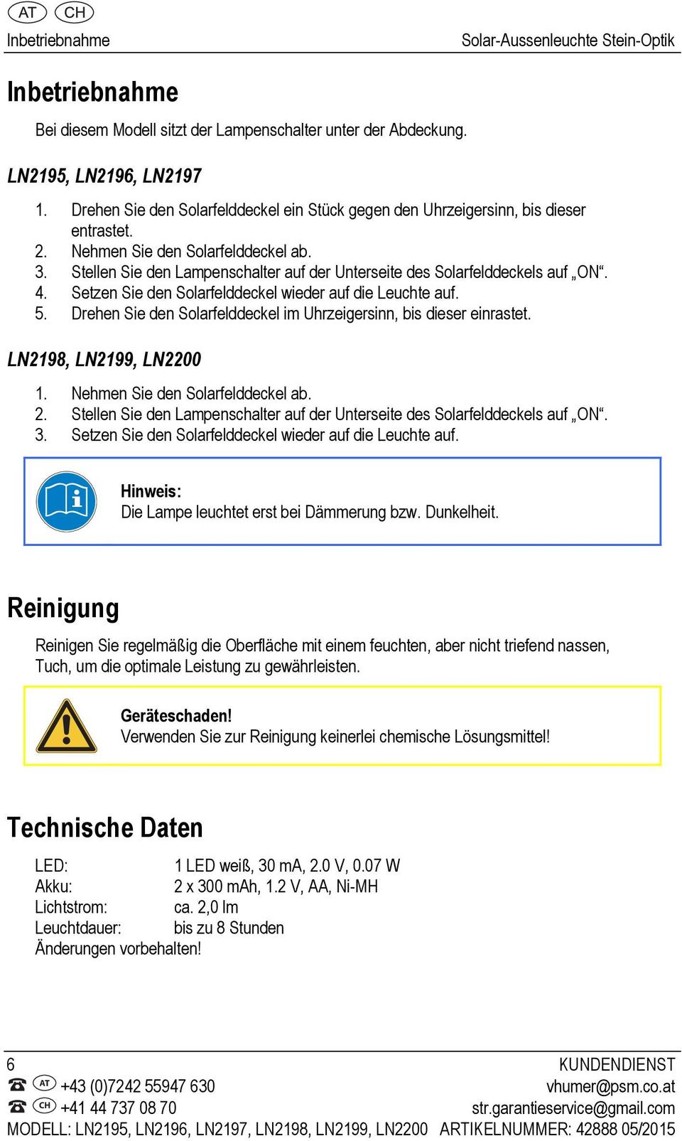 Stellen Sie den Lampenschalter auf der Unterseite des Solarfelddeckels auf ON. 4. Setzen Sie den Solarfelddeckel wieder auf die Leuchte auf. 5.