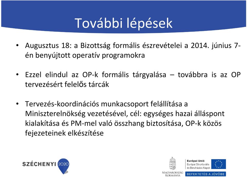 az OP tervezésért felelős tárcák Tervezés-koordinációs munkacsoport felállítása a Miniszterelnökség