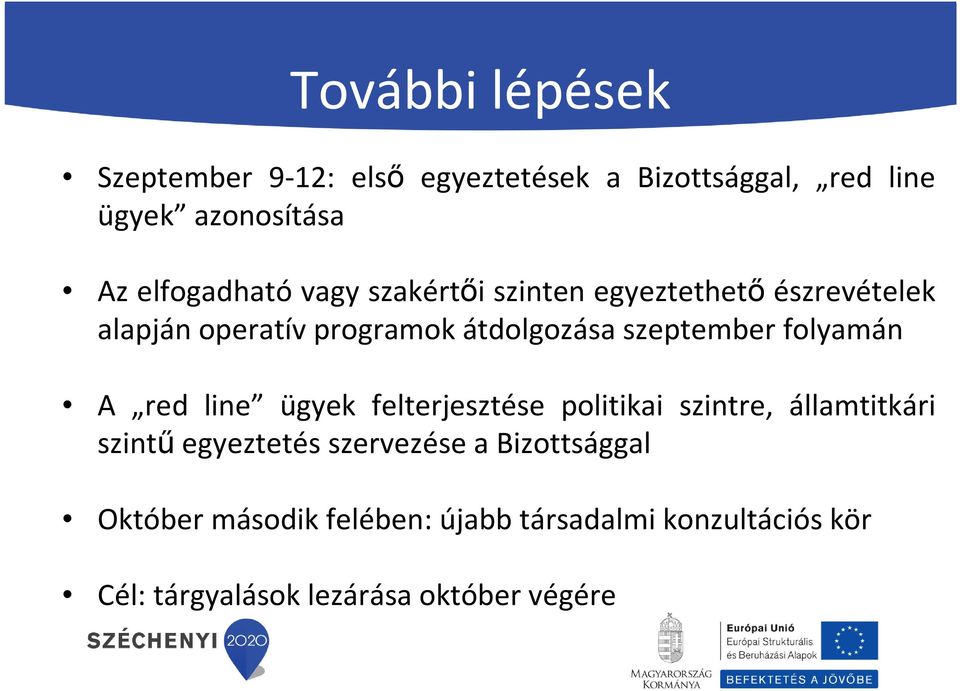 szeptember folyamán A red line ügyek felterjesztése politikai szintre, államtitkári szintűegyeztetés