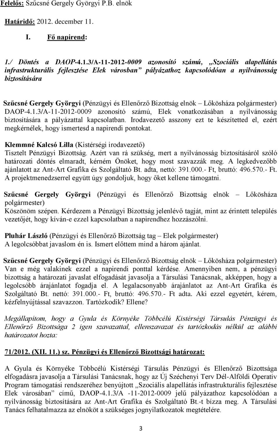 1.3/A-11-2012-0009 azonosító számú, Elek vonatkozásában a nyilvánosság biztosítására a pályázattal kapcsolatban.