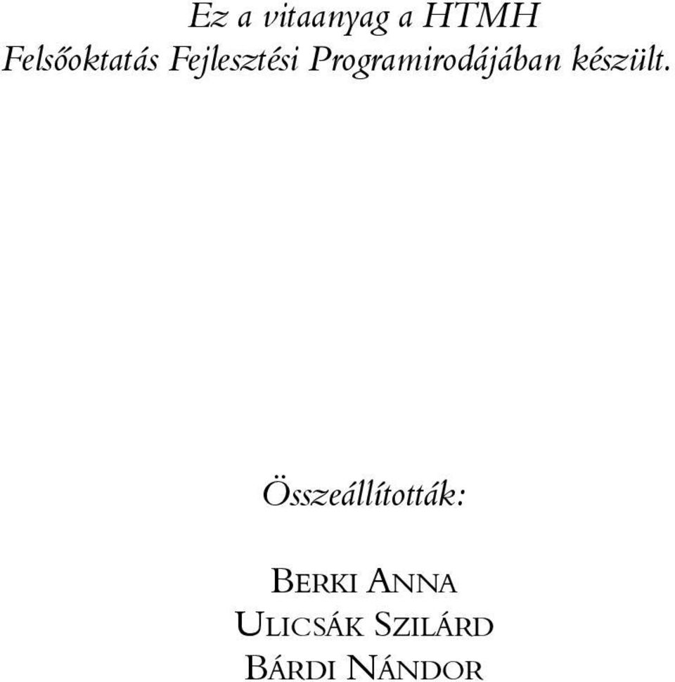 Programirodájában készült.