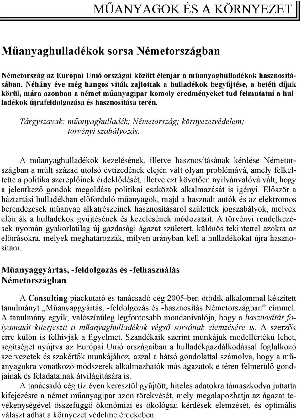 Tárgyszavak: hulladék; Németország; környezetvédelem; törvényi szabályozás.