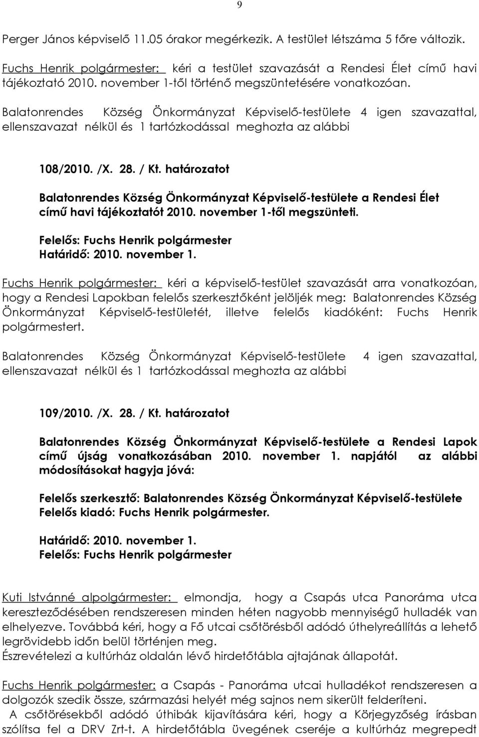 határozatot Balatonrendes Község Önkormányzat Képviselő-testülete a Rendesi Élet című havi tájékoztatót 2010. november 1-