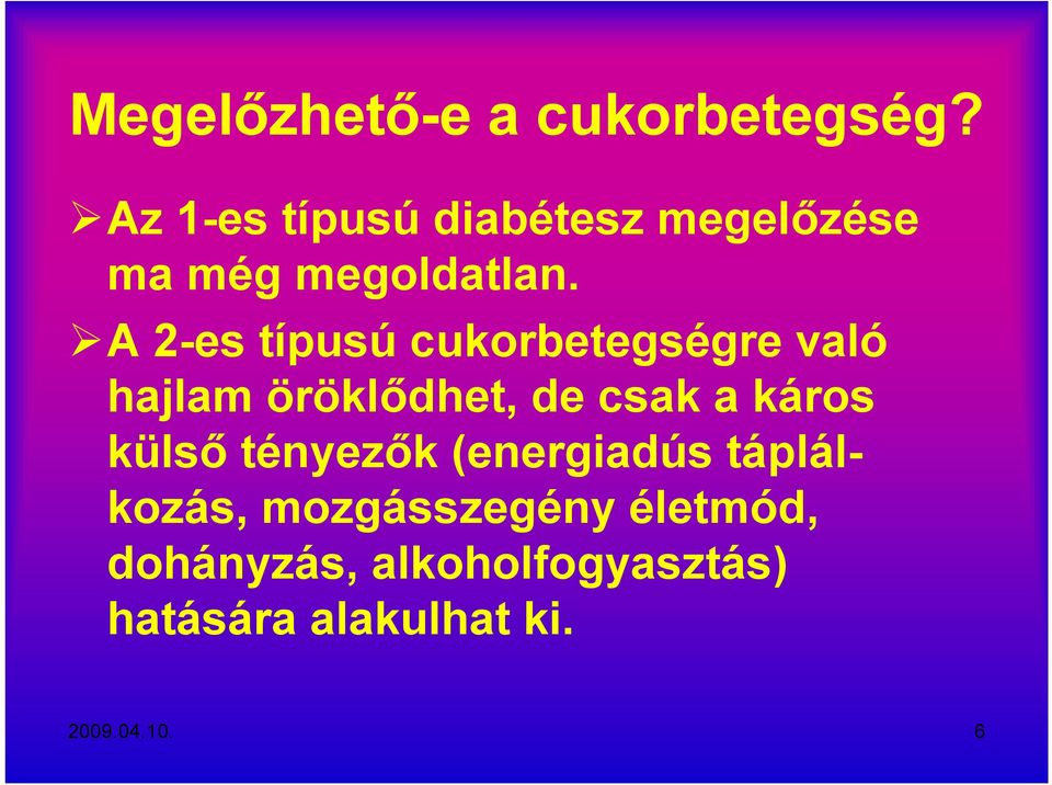 A 2-es típusú cukorbetegségre való hajlam öröklődhet, de csak a káros