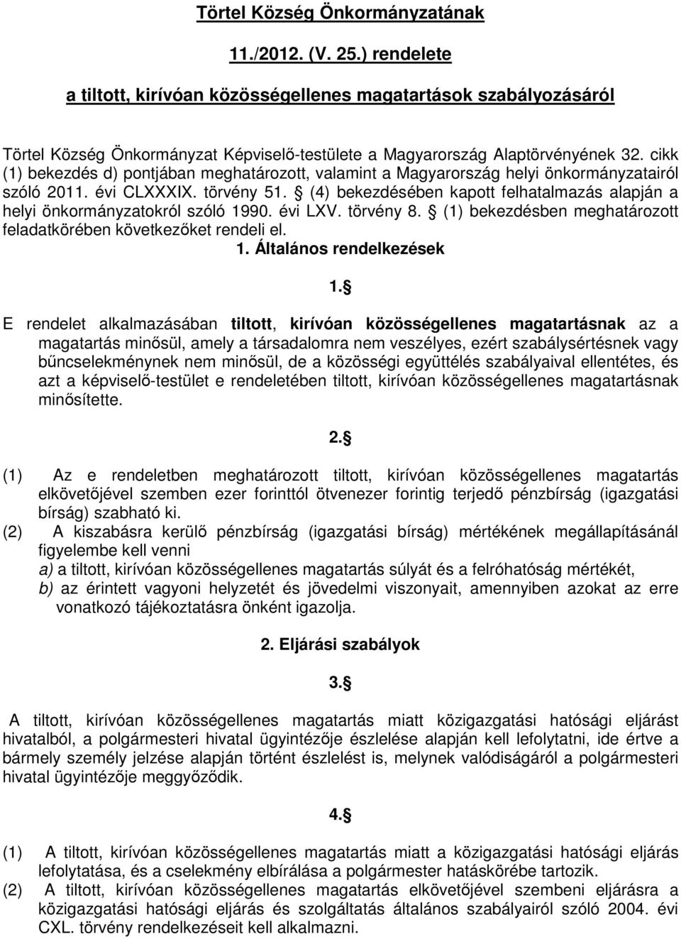 cikk (1) bekezdés d) pontjában meghatározott, valamint a Magyarország helyi önkormányzatairól szóló 2011. évi CLXXXIX. törvény 51.