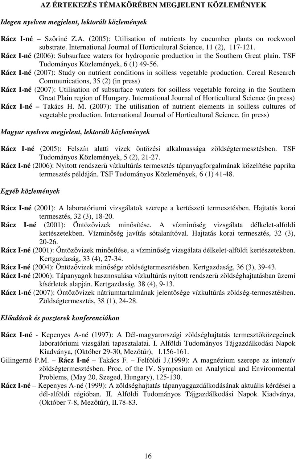 Rácz I-né (2007): Study on nutrient conditions in soilless vegetable production.