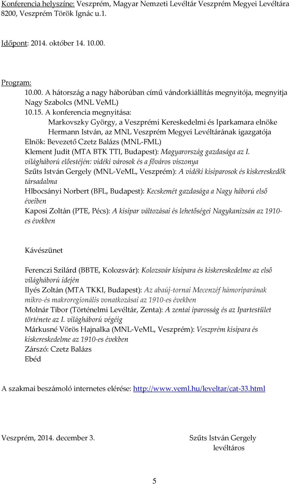 Klement Judit (MTA BTK TTI, Budapest): Magyarország gazdasága az I.