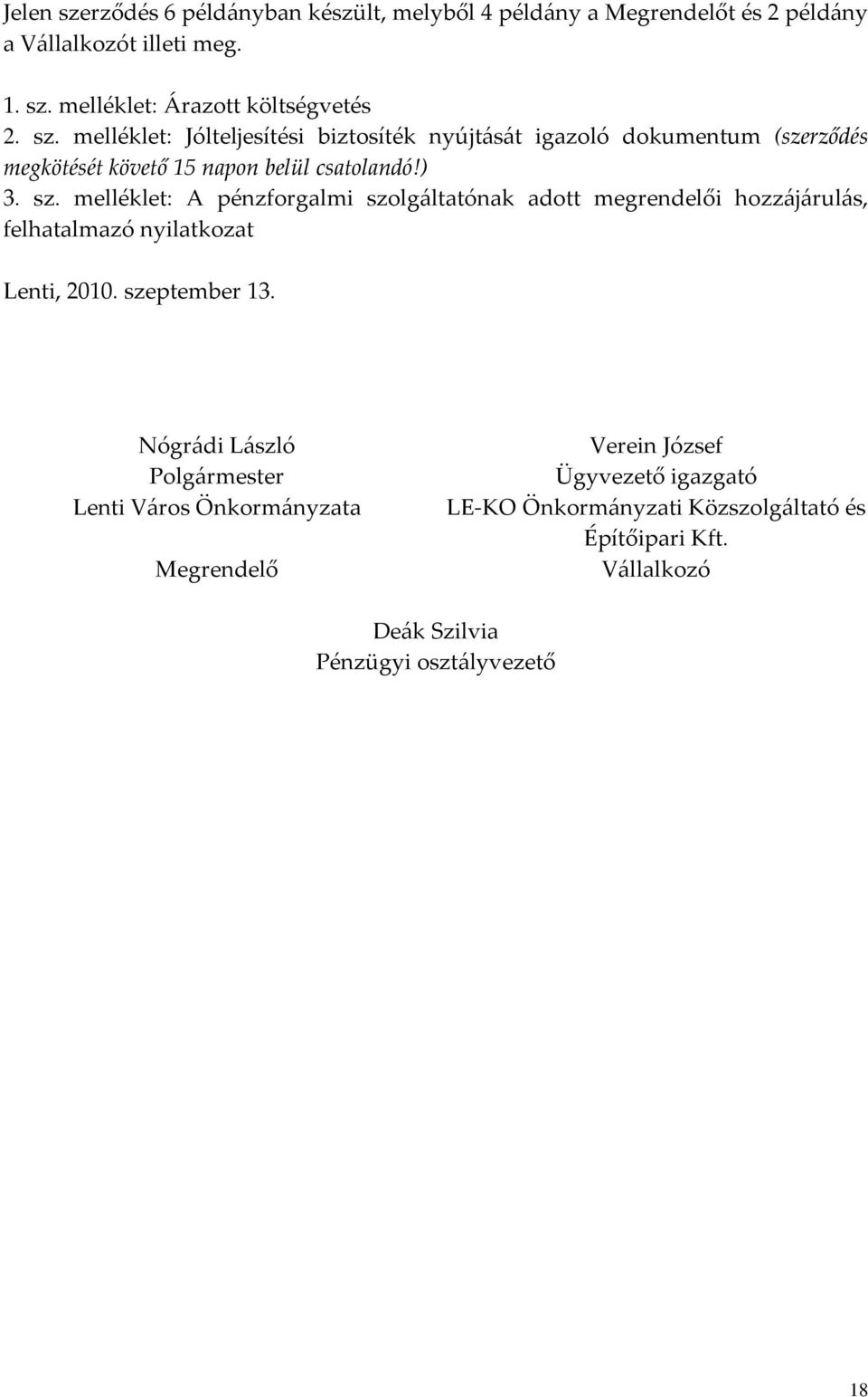 melléklet: A pénzforgalmi szolgáltatónak adott megrendelői hozzájárulás, felhatalmazó nyilatkozat Lenti, 2010. szeptember 13.