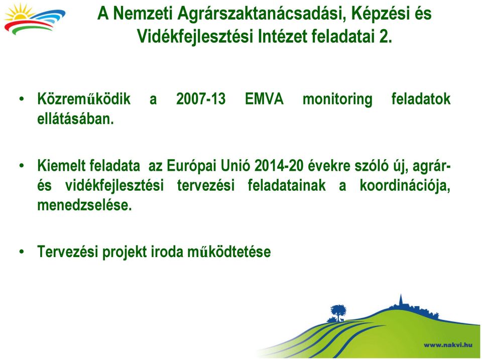 Kiemelt feladata az Európai Unió 2014-20 évekre szóló új, agrárés