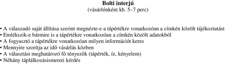 tájékoztatást Emlékszik-e bármire is a tápértékre vonatkozóan a címkén közölt adatokból A fogyasztó a