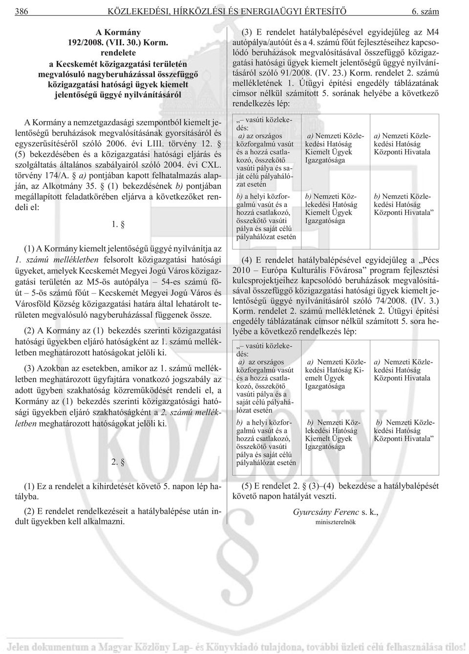 kiemelt jelentõségû beruházások megvalósításának gyorsításáról és egyszerûsítésérõl szóló 2006. évi LIII. törvény 12.