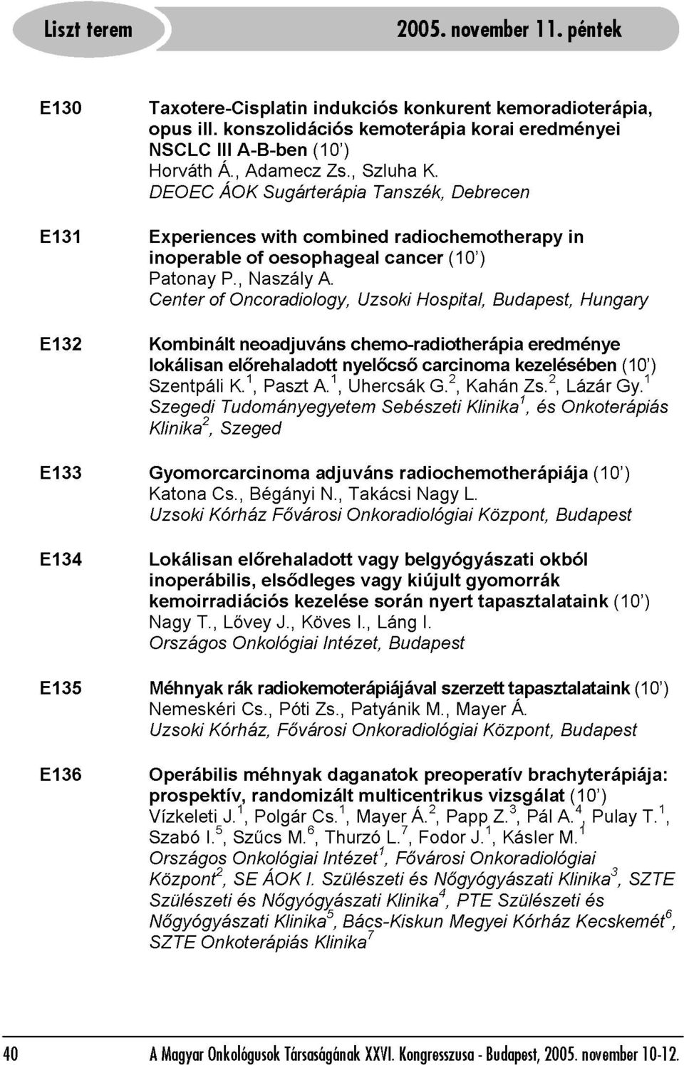 , Oncoradiology, A-B-ben neoadjuváns Adamecz of Naszály with Sugárterápia oesophageal combined (10 ) Zs., chemo-radiotherápia Uzsoki Szluha Tanszék, cancer radiochemotherapy Hospital, K.