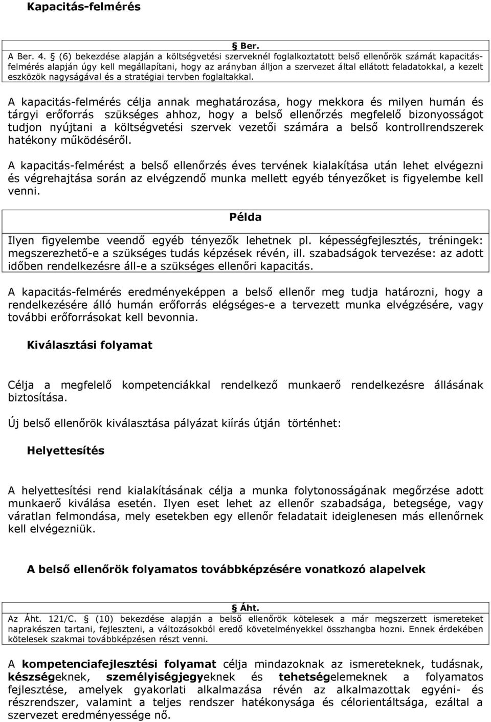 feladatokkal, a kezelt eszközök nagyságával és a stratégiai tervben foglaltakkal.