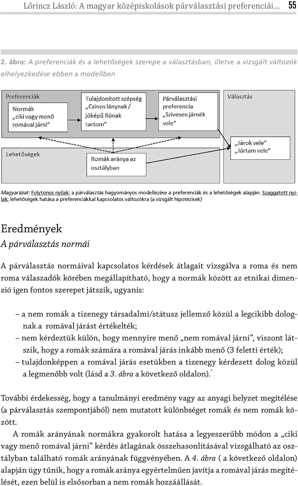 preferenciák és a lehetőségek alapján.