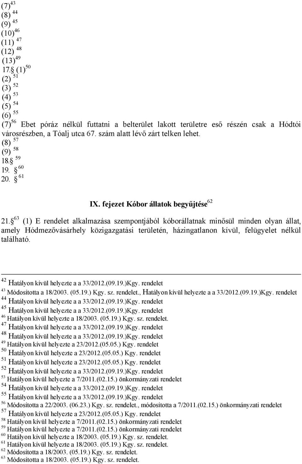 (8) 57 (9) 58 18. 59 19. 60 20. 61 IX. fejezet Kóbor állatok begyűjtése 62 21.