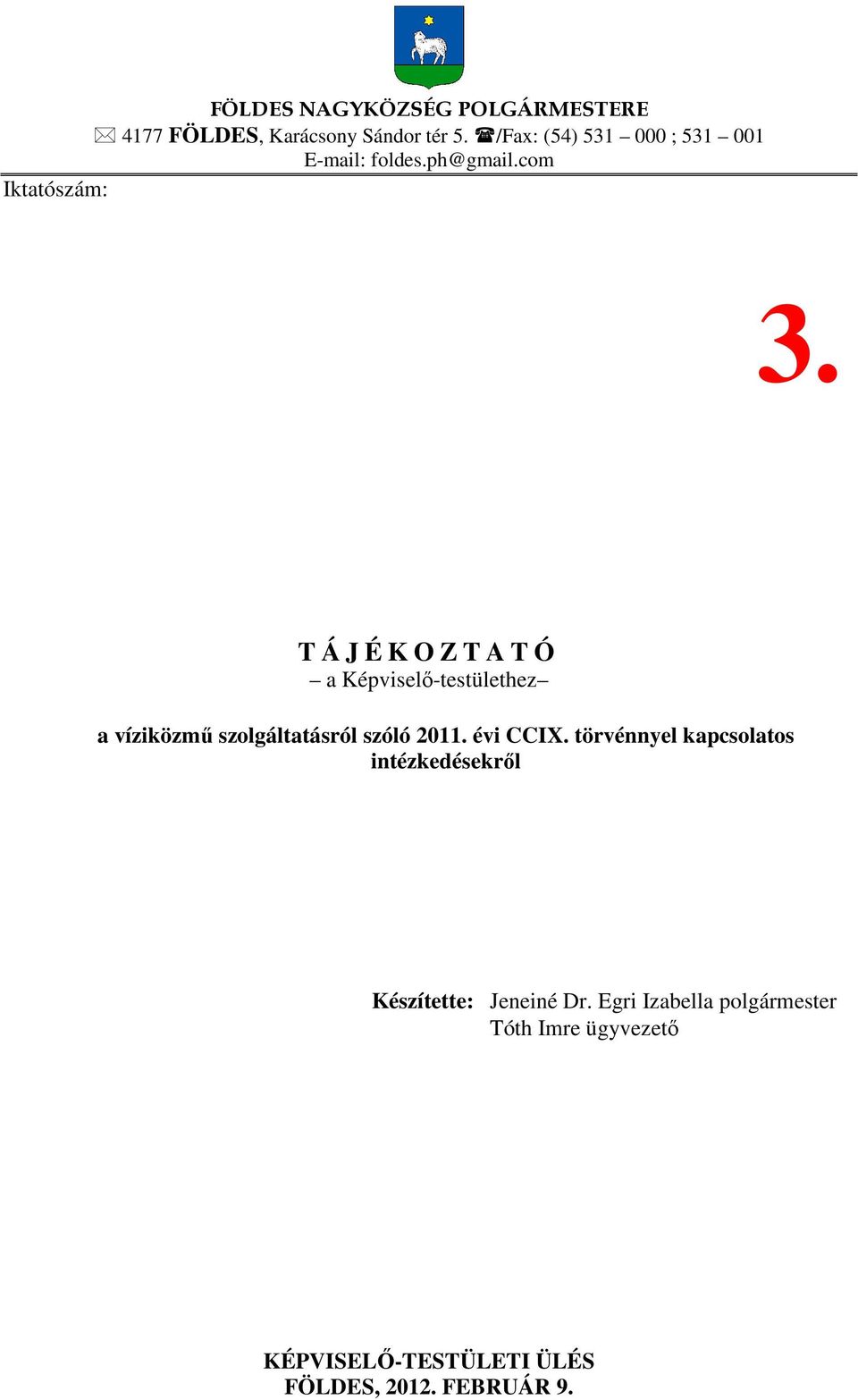 T Á J É K O Z T A T Ó a Képviselő-testülethez a víziközmű szolgáltatásról szóló 2011. évi CCIX.