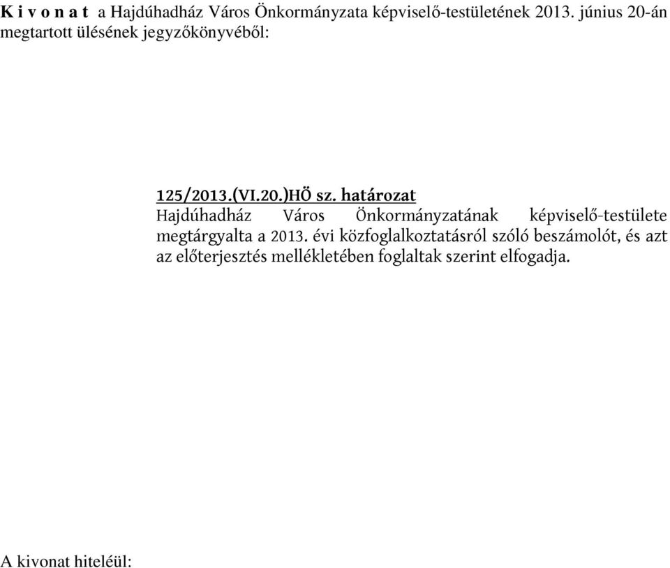 határozat Hajdúhadház Város Önkormányzatának képviselő-testülete megtárgyalta a 2013.