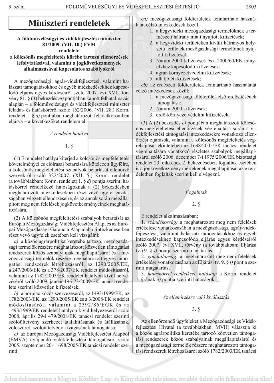 valamint halászati támogatásokhoz és egyéb intézkedésekhez kapcsolódó eljárás egyes kérdéseirõl szóló 2007. évi XVII. törvény 81.