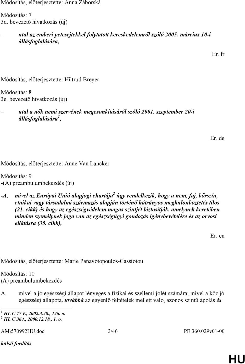 szeptember 20-i állásfoglalására 1, Módosítás, előterjesztette: Anne Van Lancker Módosítás: 9 -(A) preambulumbekezdés (új) -A.