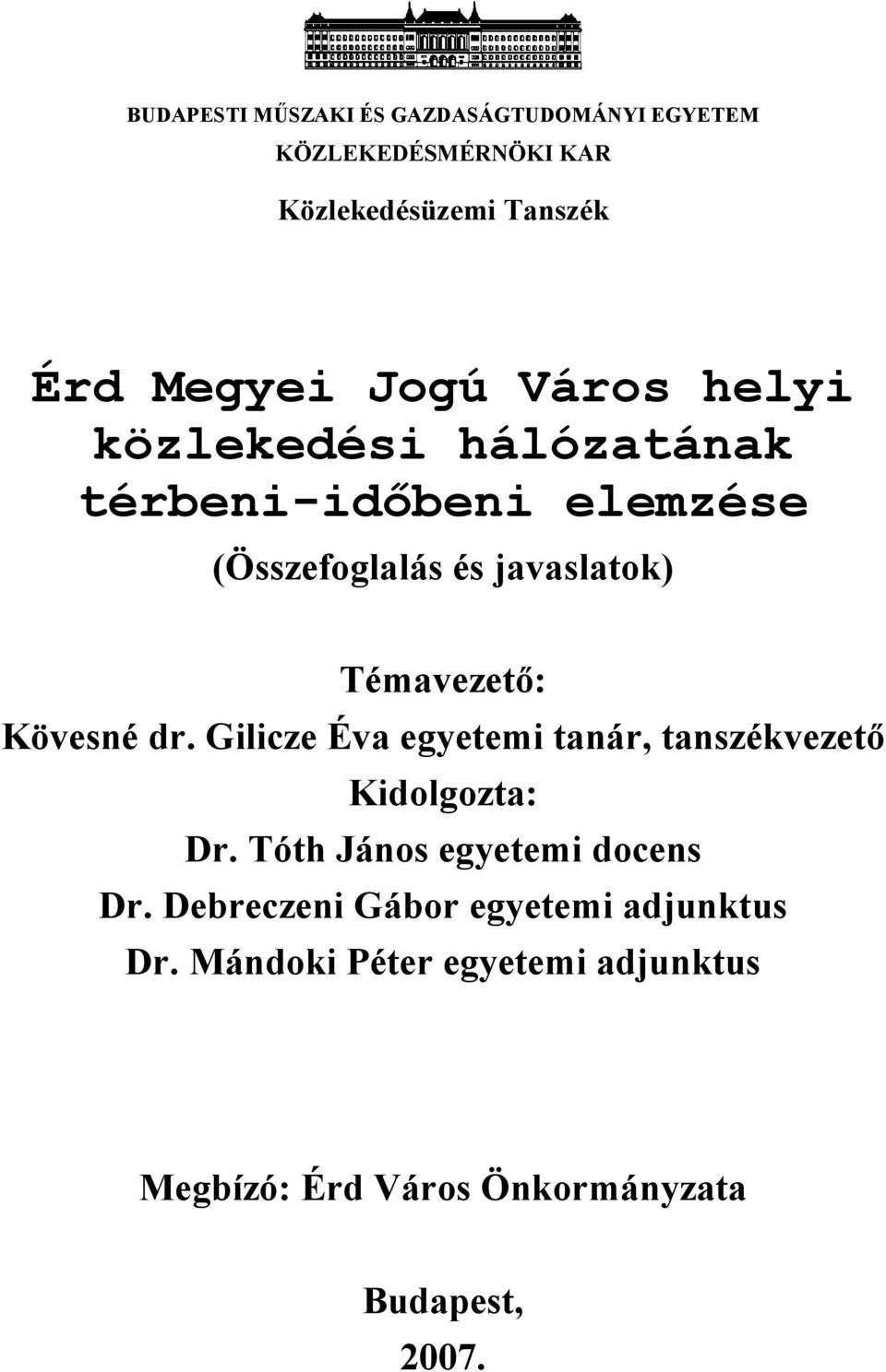 Kövesné dr. Gilicze Éva egyetemi tanár, tanszékvezetı Kidolgozta: Dr. Tóth János egyetemi docens Dr.