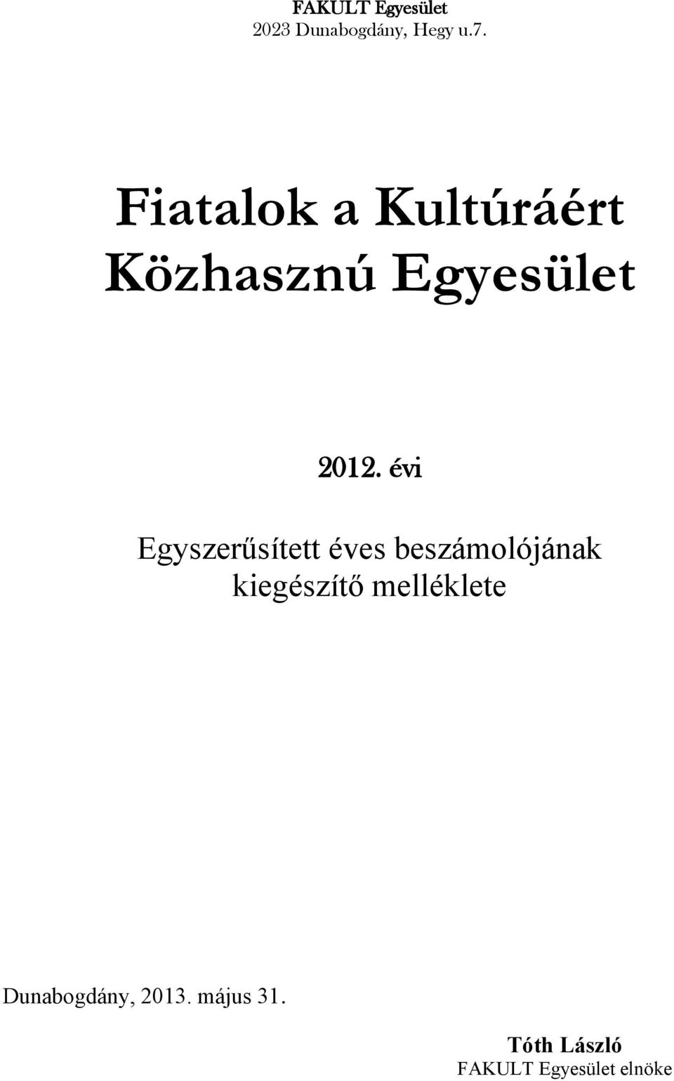 évi Egyszerűsített éves beszámolójának kiegészítő