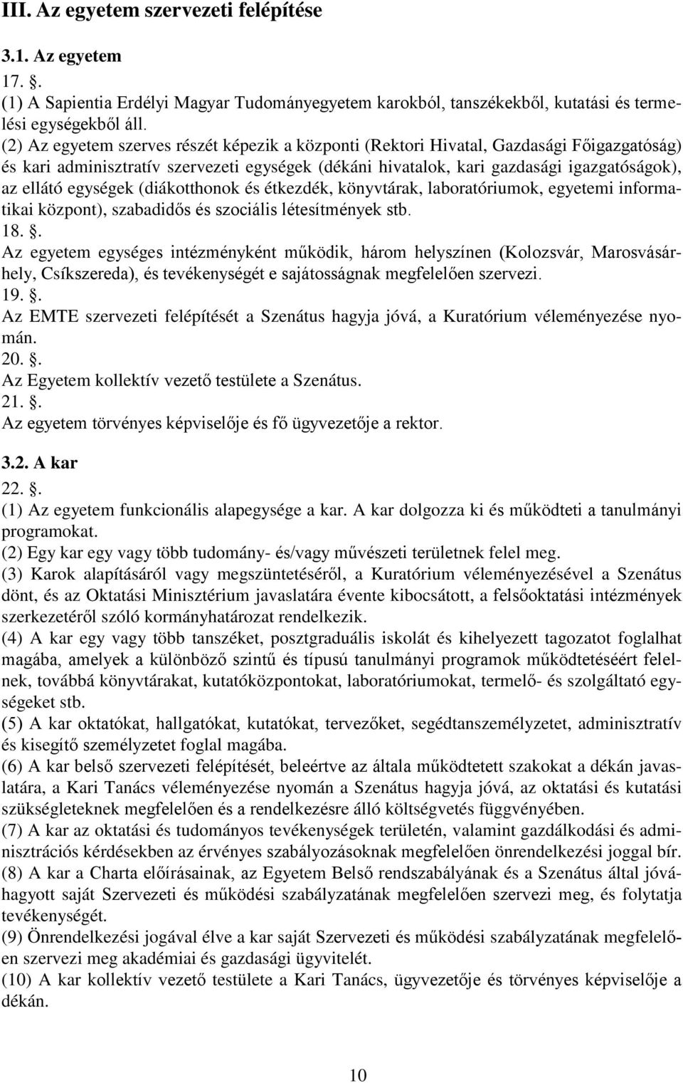 egységek (diákotthonok és étkezdék, könyvtárak, laboratóriumok, egyetemi informatikai központ), szabadidős és szociális létesítmények stb. 18.