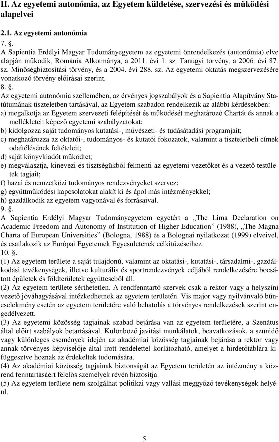 évi 288. sz. Az egyetemi oktatás megszervezésére vonatkozó törvény előírásai szerint. 8.