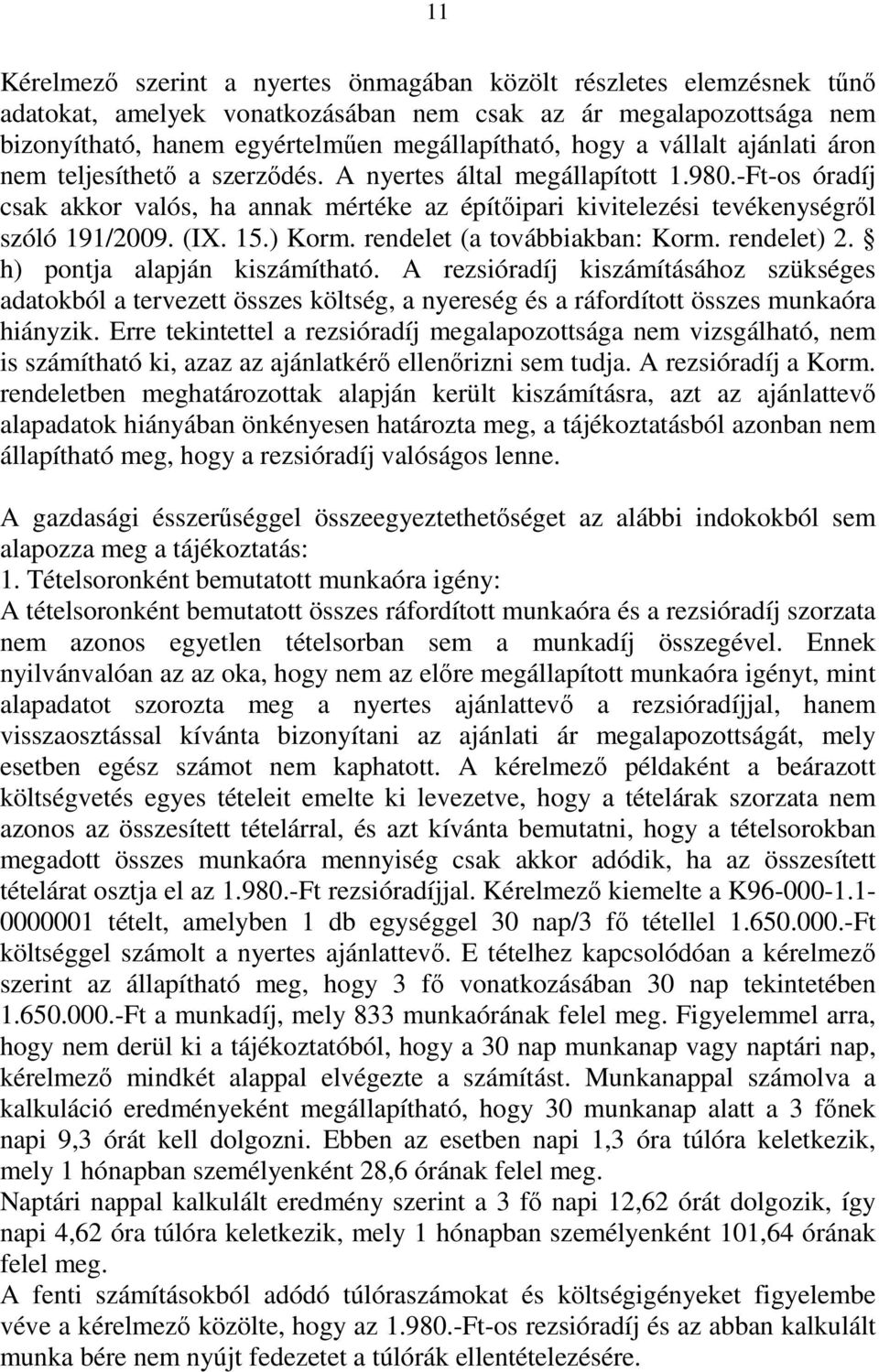 15.) Korm. rendelet (a továbbiakban: Korm. rendelet) 2. h) pontja alapján kiszámítható.