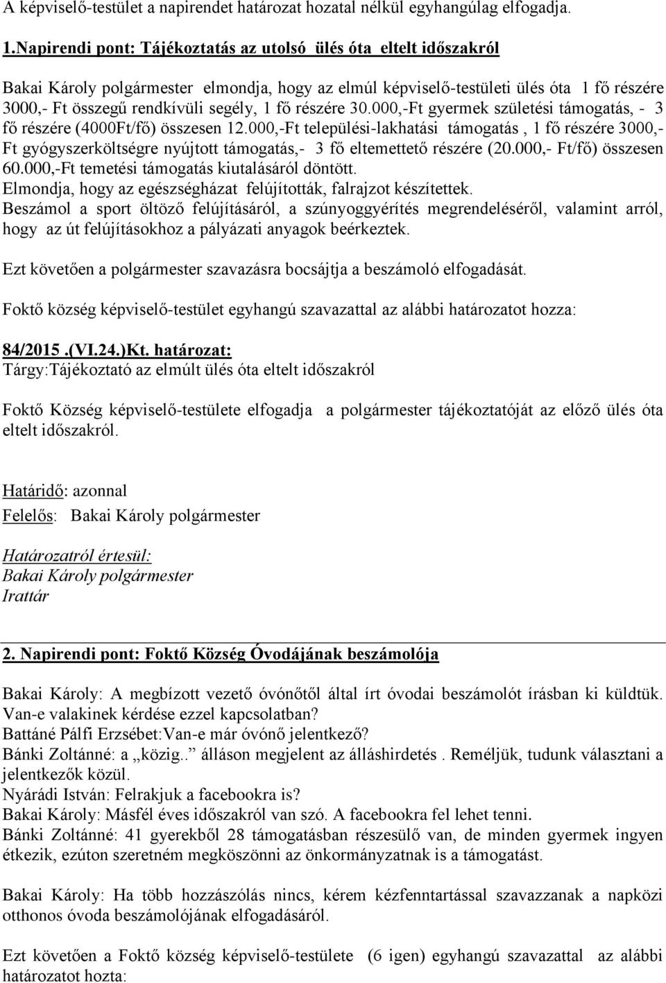 000,-Ft gyermek születési támogatás, - 3 fő részére (4000Ft/fő) összesen 12.