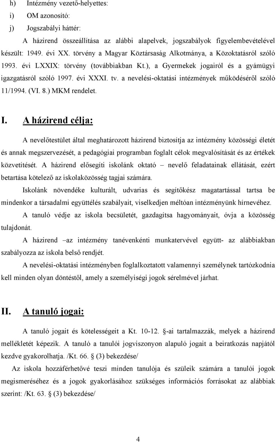 a nevelési-oktatási intézmények működéséről szóló 11/1994. (VI. 8.) MKM rendelet. I.