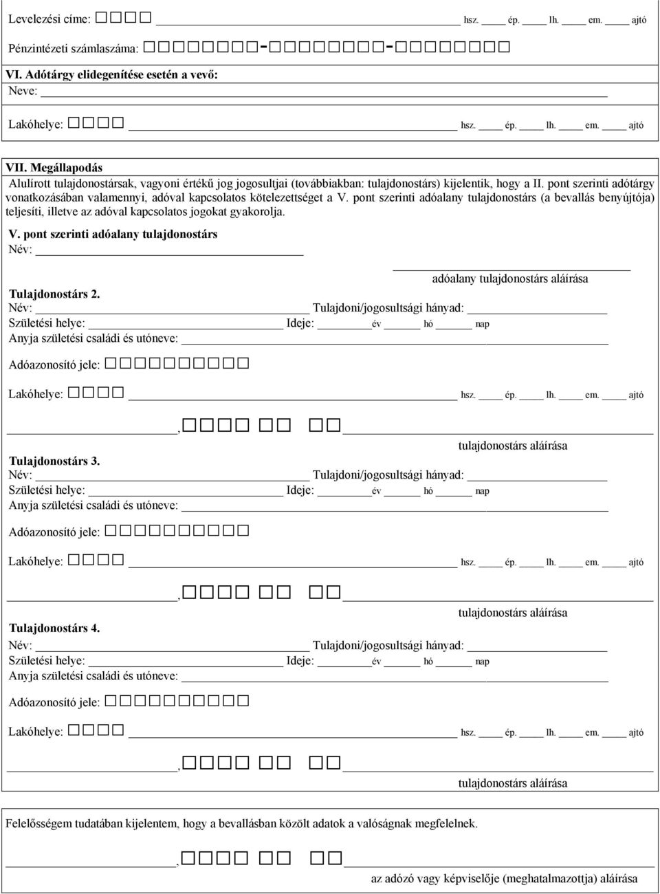 pont szerinti adótárgy vonatkozásában valamennyi, adóval kapcsolatos kötelezettséget a V.