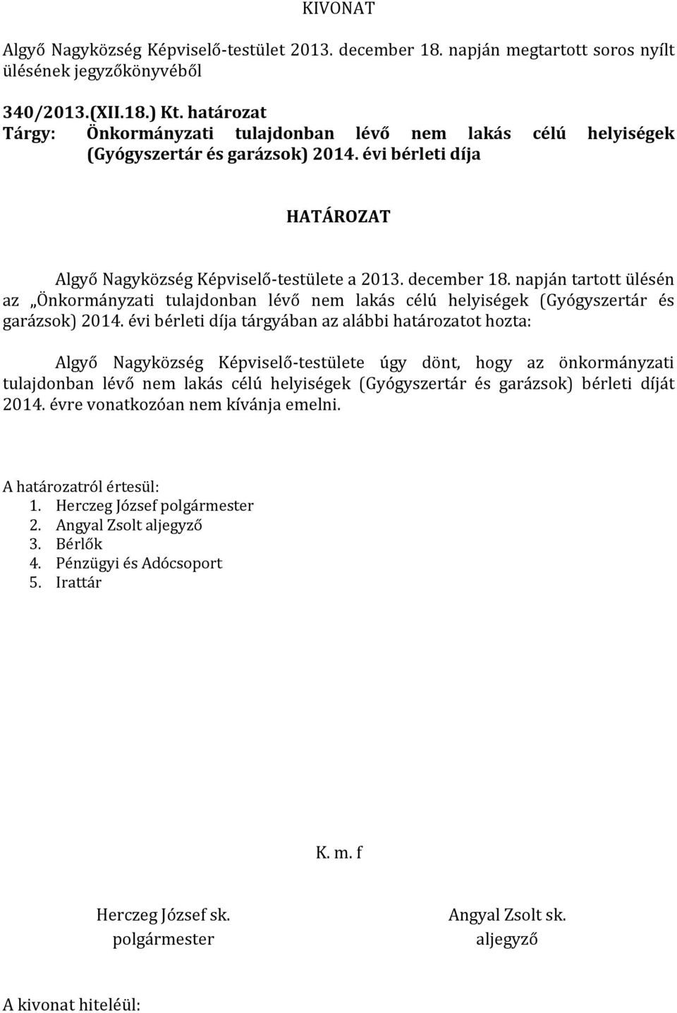 napján tartott ülésén az Önkormányzati tulajdonban lévő nem lakás célú helyiségek (Gyógyszertár és garázsok) 2014.