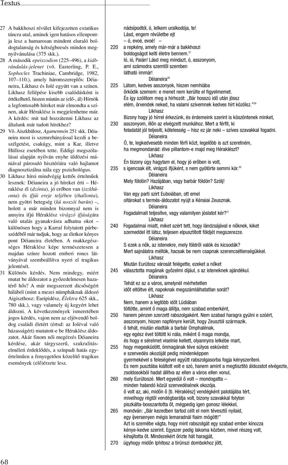 fellépése kisebb csalódásként is értékelhetô, hiszen miután az (elô-, ál) a legfontosabb híreket már elmondta a színen, akár is megjelenhetne már.