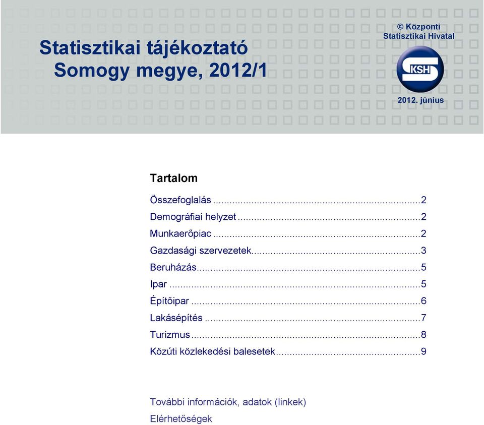 ..2 Gazdasági szervezetek...3 Beruházás...5 Ipar...5 Építőipar...6 Lakásépítés.