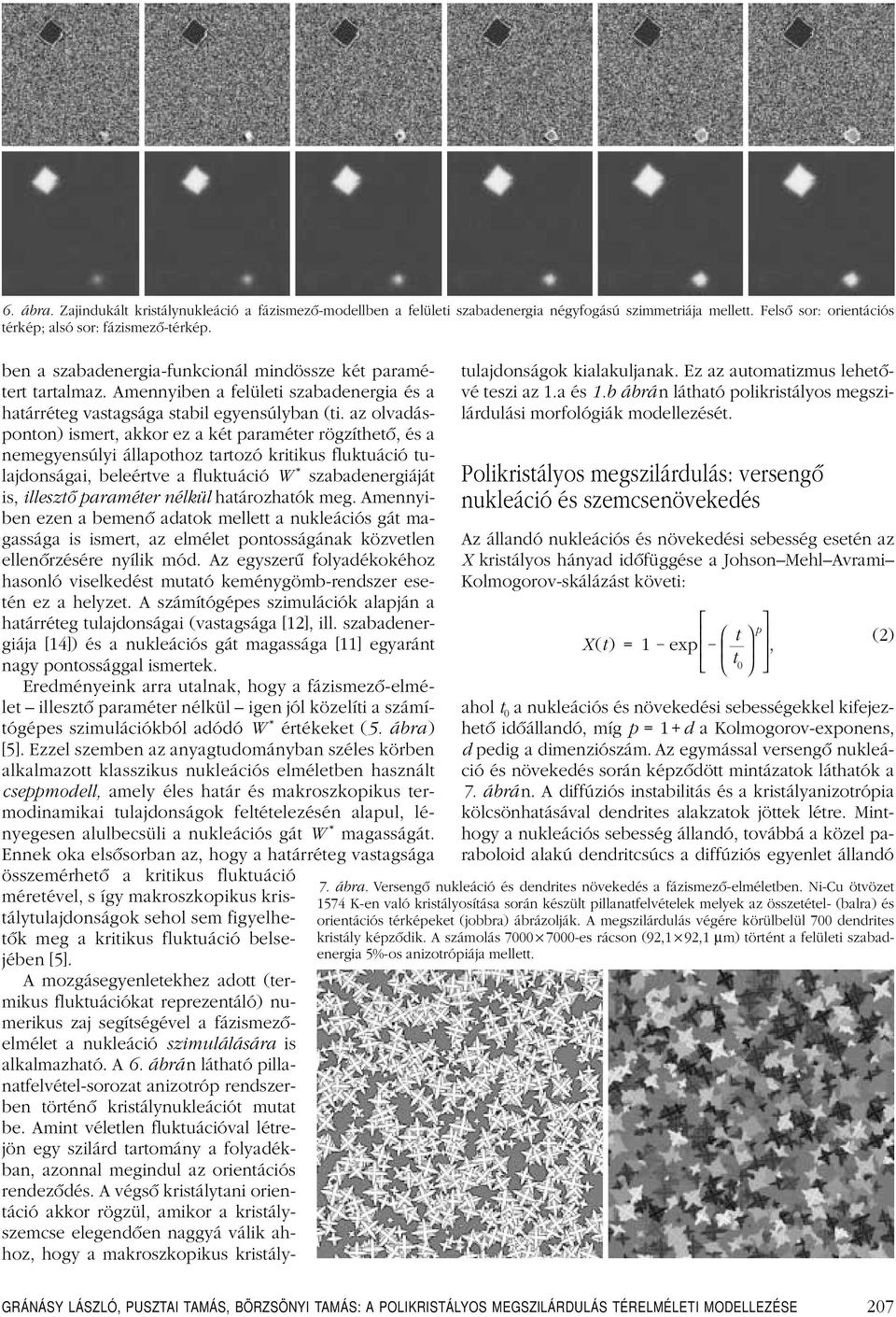 az olvadásponton) ismert, akkor ez a két paraméter rögzíthetô, és a nemegyensúlyi állapothoz tartozó kritikus fluktuáció tulajdonságai, beleértve a fluktuáció W szabadenergiáját is, illesztô