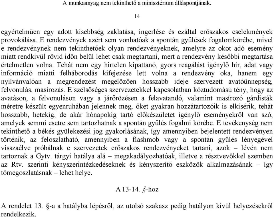 csak megtartani, mert a rendezvény későbbi megtartása értelmetlen volna.