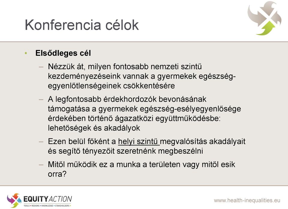 egészség-esélyegyenlősége érdekében történő ágazatközi együttműködésbe: lehetőségek és akadályok Ezen belül főként a