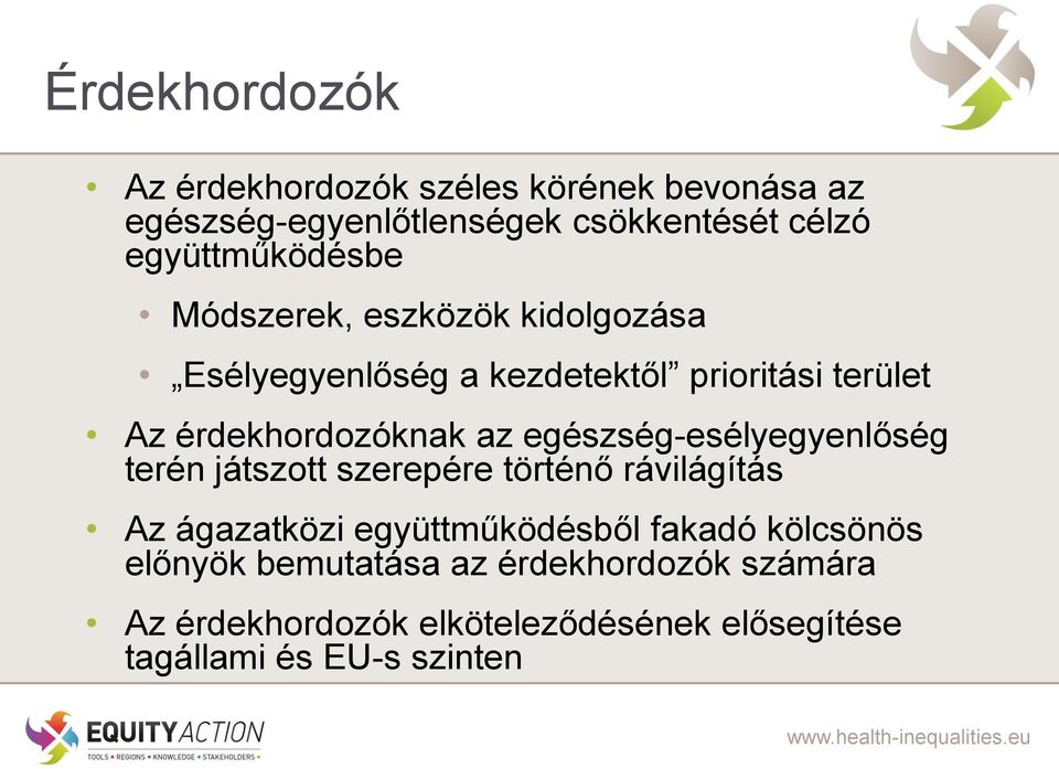 érdekhordozóknak az egészség-esélyegyenlőség terén játszott szerepére történő rávilágítás Az ágazatközi