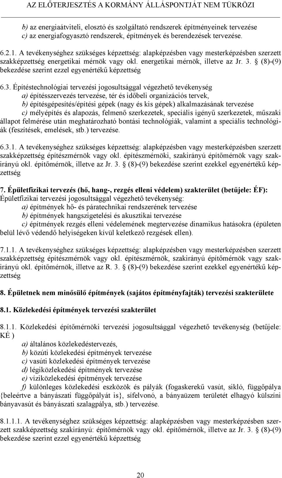 (8)-(9) bekezdése szerint ezzel egyenértékű képzettség 6.3.