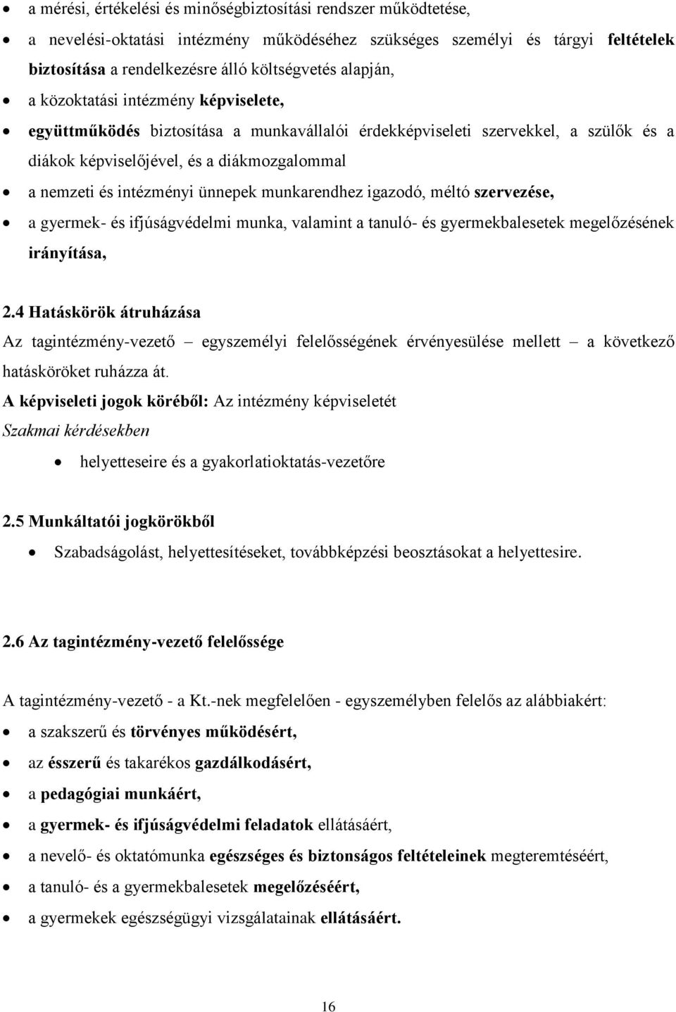 ünnepek munkarendhez igazodó, méltó szervezése, a gyermek- és ifjúságvédelmi munka, valamint a tanuló- és gyermekbalesetek megelőzésének irányítása, 2.