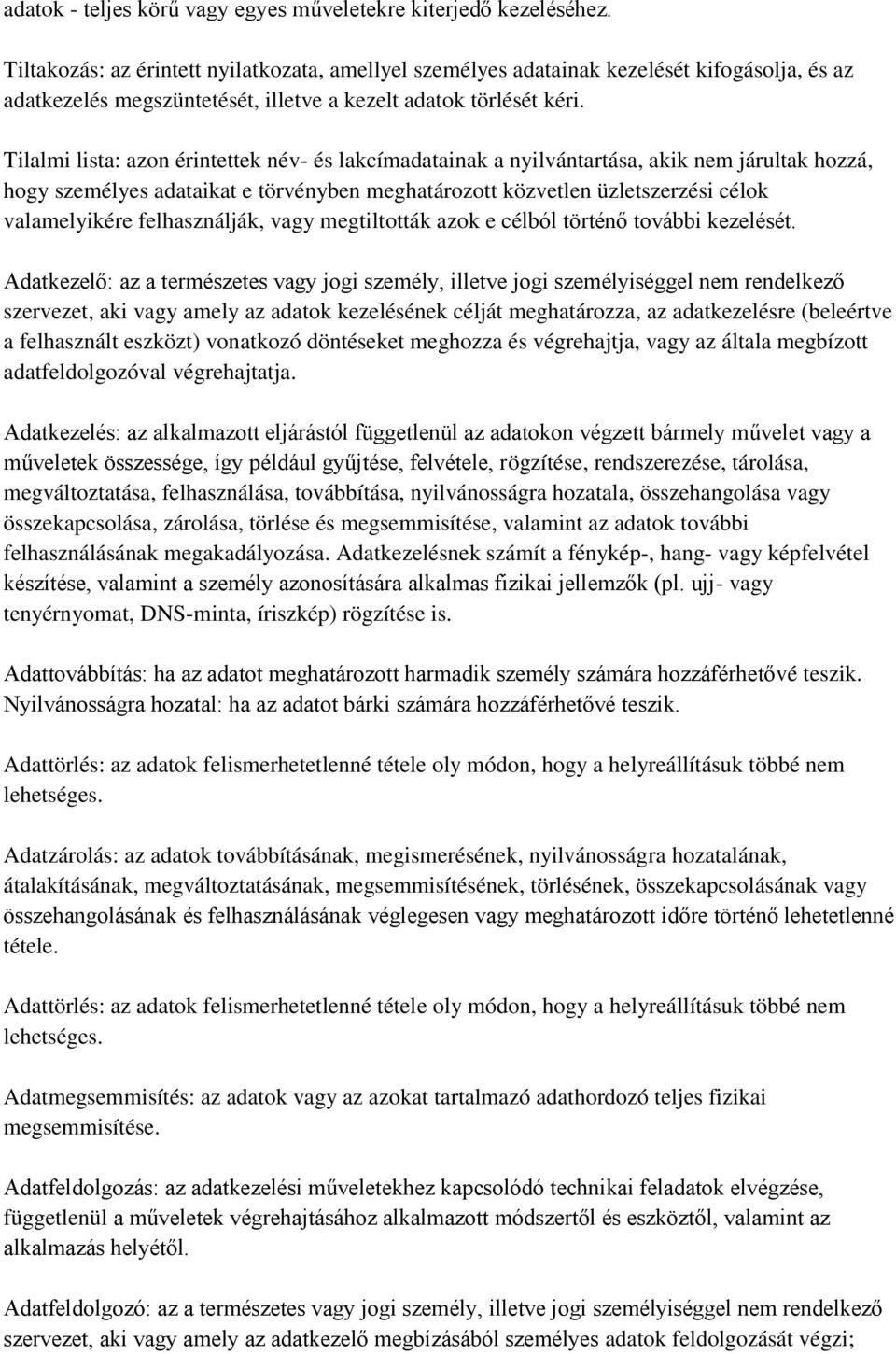 Tilalmi lista: azon érintettek név- és lakcímadatainak a nyilvántartása, akik nem járultak hozzá, hogy személyes adataikat e törvényben meghatározott közvetlen üzletszerzési célok valamelyikére