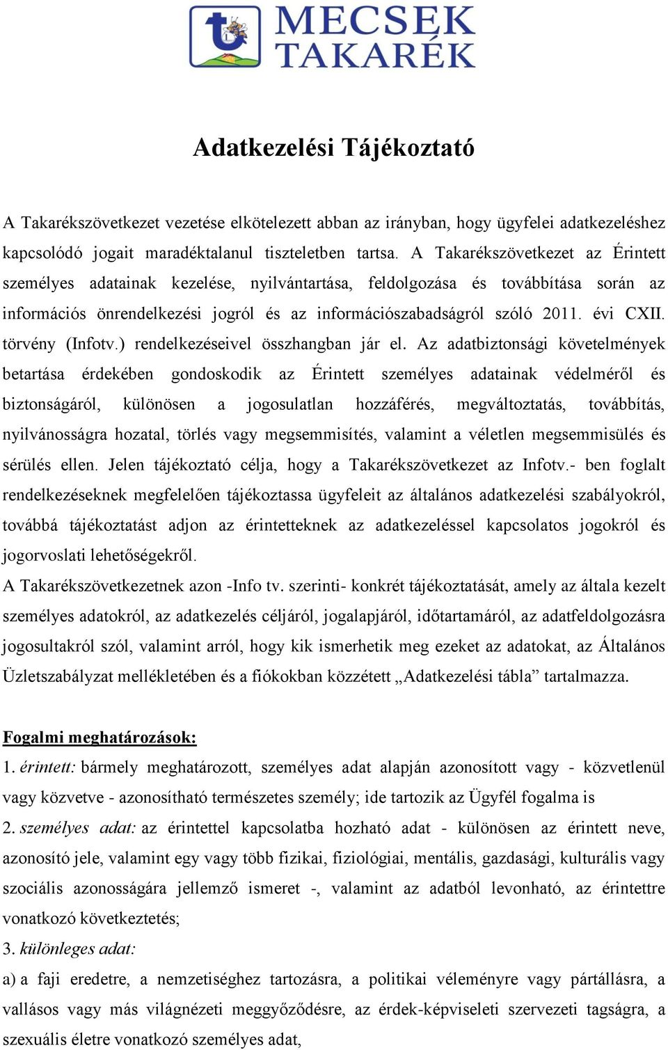 törvény (Infotv.) rendelkezéseivel összhangban jár el.