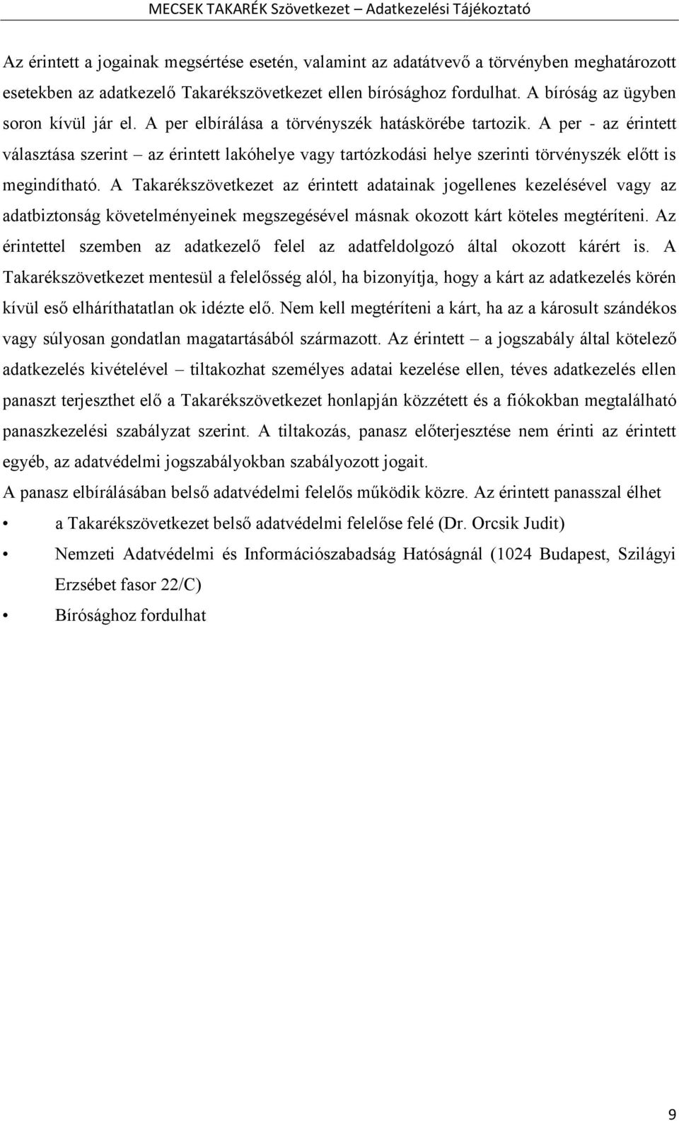 A per - az érintett választása szerint az érintett lakóhelye vagy tartózkodási helye szerinti törvényszék előtt is megindítható.